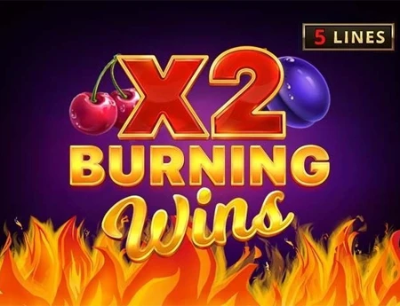 Burning Wins x2